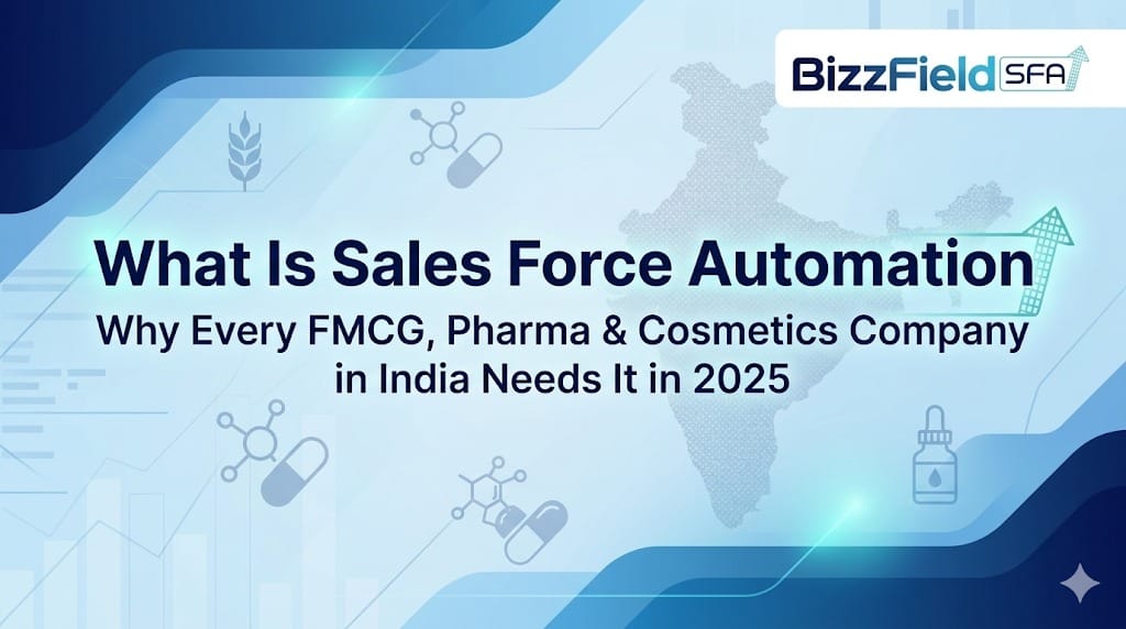 What Is Sales Force Automation — And Why Every FMCG, Pharma & Cosmetics Company in India Needs It in 2026